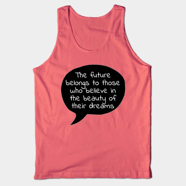 Believe in the beauty of your dreams Tank Top by GeekyShop